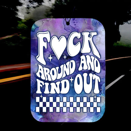 Fuck Around and Find Out ~ Car Air Freshener Kim's Korner Wholesale