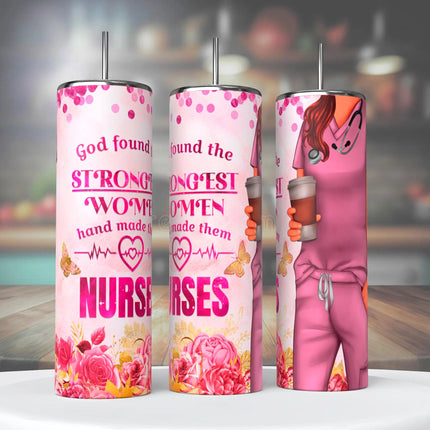 God Found The Strongest Women Hand Them - Nurses ~ 20 OZ Tumbler Kim's Korner Wholesale