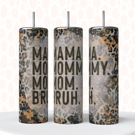 Mama Mommy Mom Bruh ~ 20 OZ Tumbler - Kim's Korner Wholesale