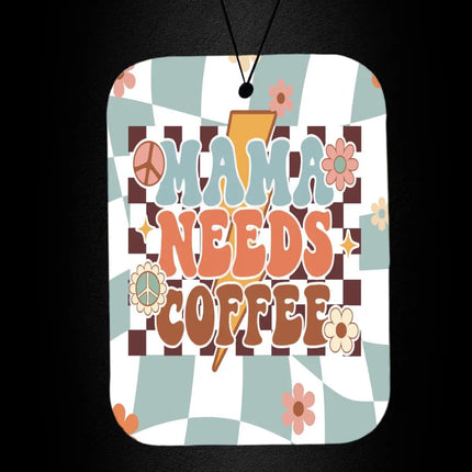 Mama Needs Coffee ~ Car Air Freshener Kim's Korner Wholesale
