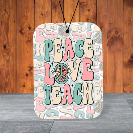 Peace Love Teach ~ Car Air Freshener Freshie Kim's Korner Wholesale