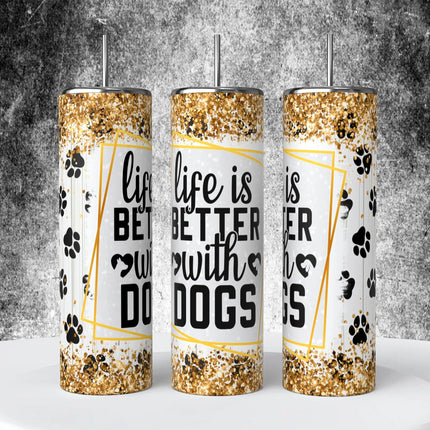 Life Is Better With Dogs Gold Design ~ 20 OZ Tumbler - Kim's Korner Wholesale