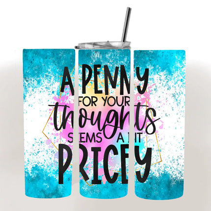 Penny for your thoughts 20 OZ Tumbler - Kim's Korner Wholesale